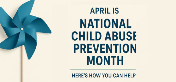 Did You Know That April is National Child Abuse Prevention Month?