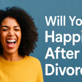 Start your journey toward happiness after divorce today.